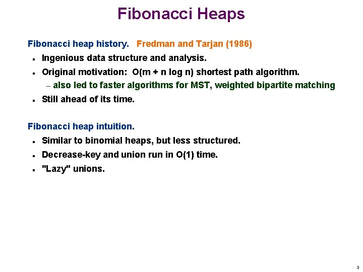 Fibonacci Heaps Fibonacci heap history. Fredman and Tarjan (1986) n n n Ingenious data