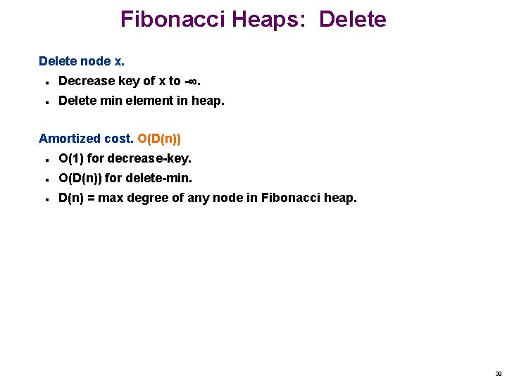 Fibonacci Heaps: Delete node x. n Decrease key of x to -. n Delete Fibonacci Heaps: Delete node x. n Decrease key of x to -. n Delete