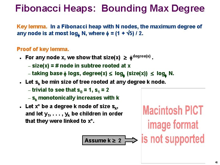 Fibonacci Heaps: Bounding Max Degree Key lemma. In a Fibonacci heap with N nodes, Fibonacci Heaps: Bounding Max Degree Key lemma. In a Fibonacci heap with N nodes,