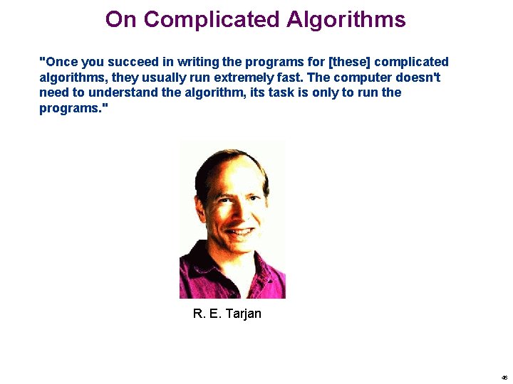 On Complicated Algorithms "Once you succeed in writing the programs for [these] complicated algorithms,