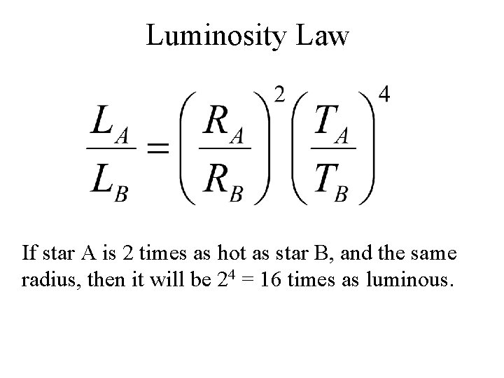 Luminosity Law 2 1 If star A is 2 times as hot as star