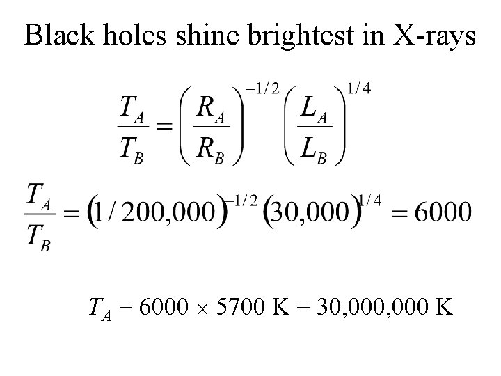 Black holes shine brightest in X-rays 1 2 TA = 6000 5700 K =