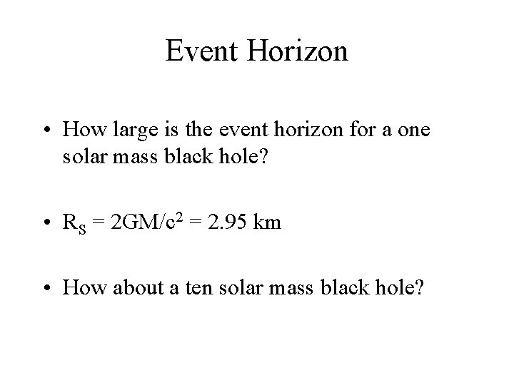 Event Horizon • How large is the event horizon for a one solar mass