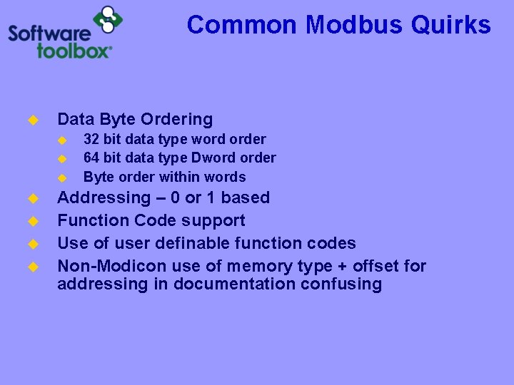 Common Modbus Quirks u Data Byte Ordering u u u u 32 bit data