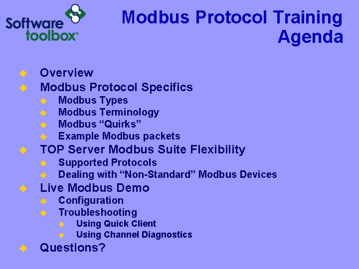 Modbus Protocol Training Agenda u u Overview Modbus Protocol Specifics u u u TOP Modbus Protocol Training Agenda u u Overview Modbus Protocol Specifics u u u TOP