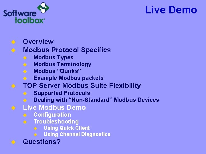 Live Demo u u Overview Modbus Protocol Specifics u u u TOP Server Modbus