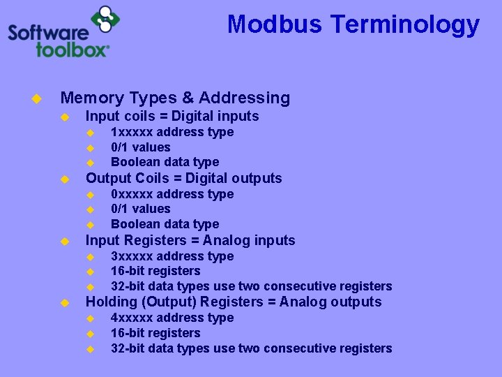 Modbus Terminology u Memory Types & Addressing u Input coils = Digital inputs u