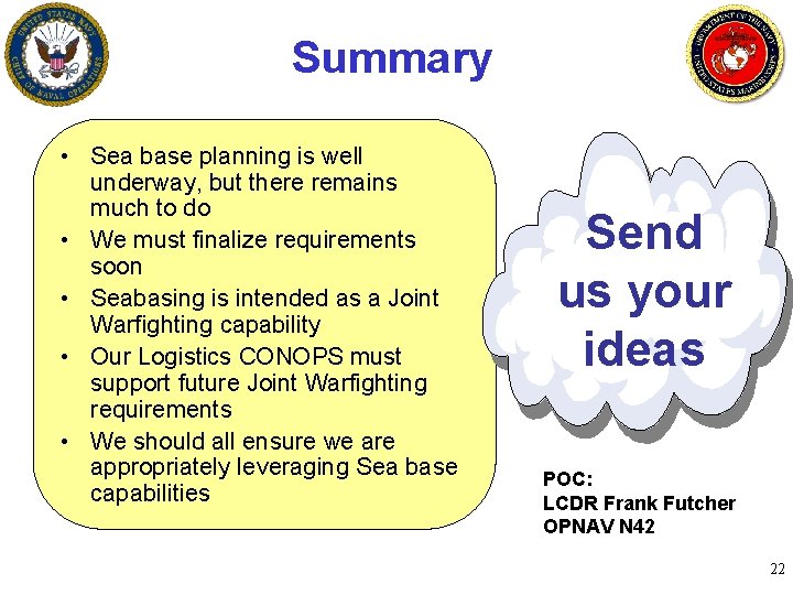 Summary • Sea base planning is well underway, but there remains much to do