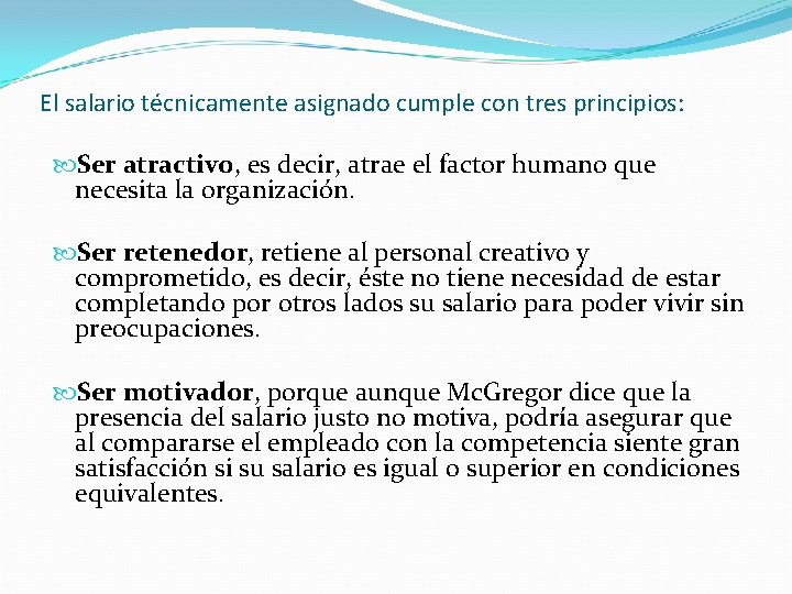 El salario técnicamente asignado cumple con tres principios: Ser atractivo, es decir, atrae el
