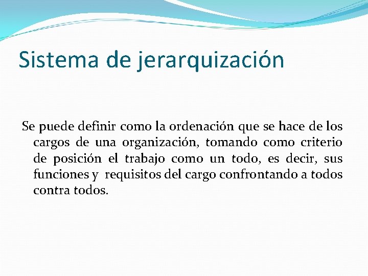 Sistema de jerarquización Se puede definir como la ordenación que se hace de los