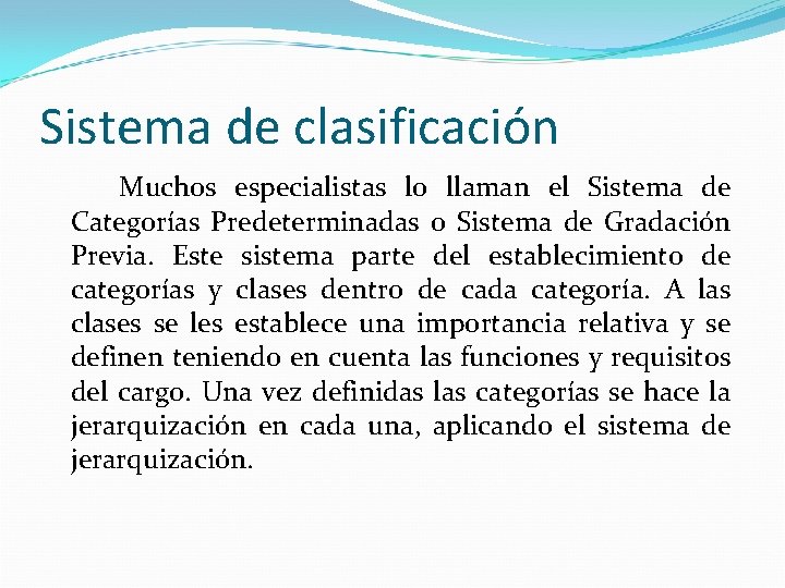 Sistema de clasificación Muchos especialistas lo llaman el Sistema de Categorías Predeterminadas o Sistema