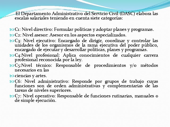 El Departamento Administrativo del Servicio Civil (DASC) elabora las escalas salariales teniendo en cuenta