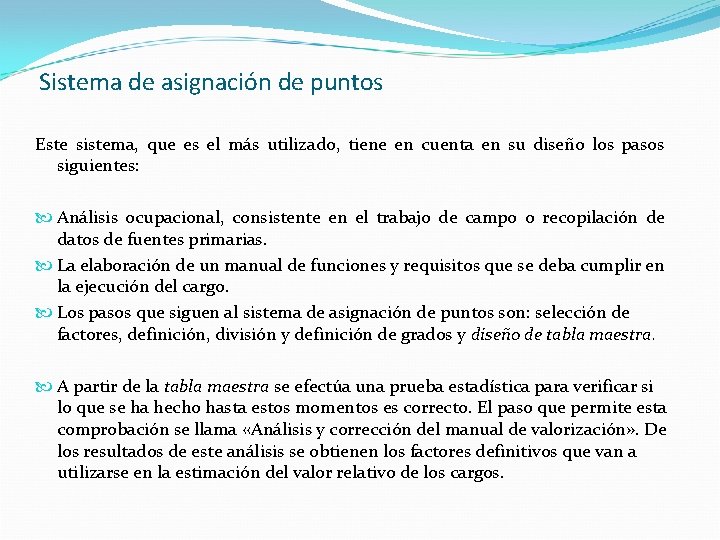 Sistema de asignación de puntos Este sistema, que es el más utilizado, tiene en