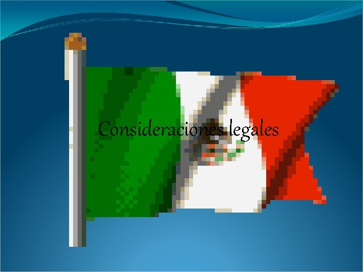 Consideraciones legales 