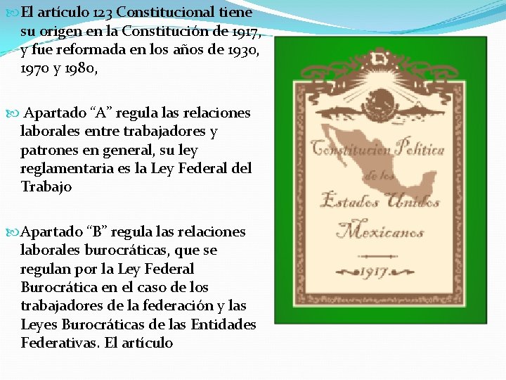  El artículo 123 Constitucional tiene su origen en la Constitución de 1917, y