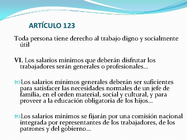 ARTÍCULO 123 Toda persona tiene derecho al trabajo digno y socialmente útil VI. Los