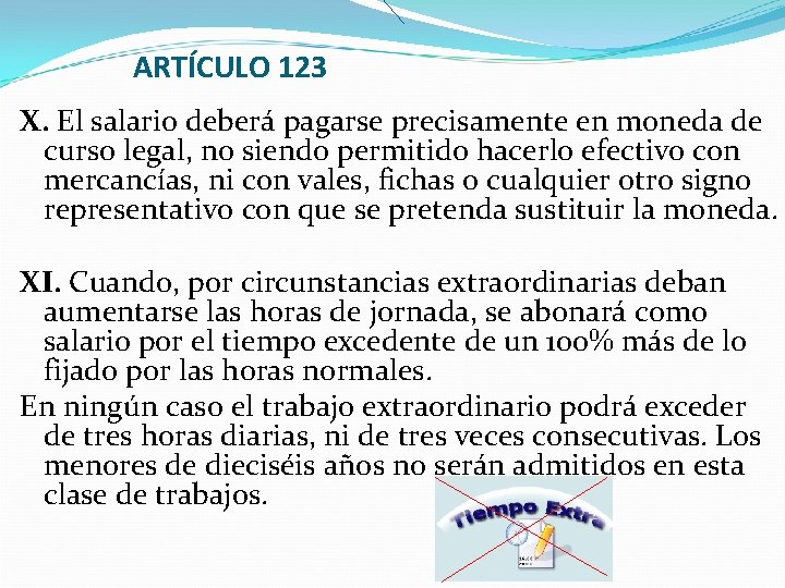 ARTÍCULO 123 X. El salario deberá pagarse precisamente en moneda de curso legal, no