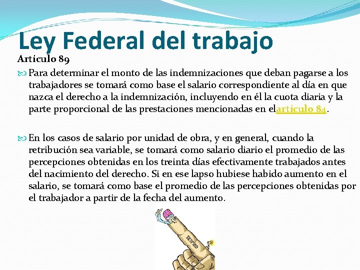 Ley Federal del trabajo Artículo 89 Para determinar el monto de las indemnizaciones que