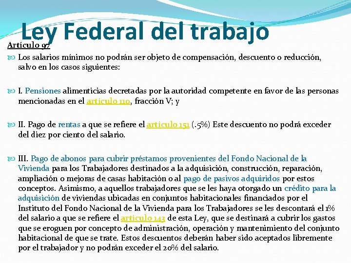 Ley Federal del trabajo Artículo 97 Los salarios mínimos no podrán ser objeto de