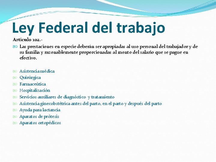 Ley Federal del trabajo Artículo 102. Las prestaciones en especie deberán ser apropiadas al