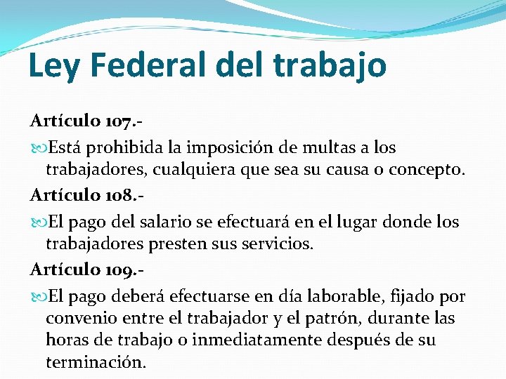 Ley Federal del trabajo Artículo 107. Está prohibida la imposición de multas a los