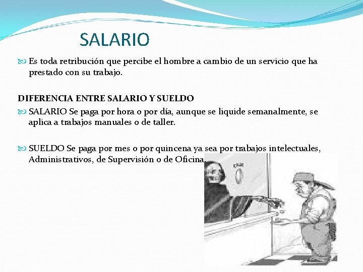 SALARIO Es toda retribución que percibe el hombre a cambio de un servicio que