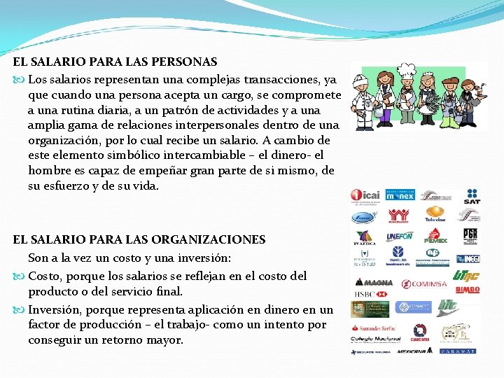 EL SALARIO PARA LAS PERSONAS Los salarios representan una complejas transacciones, ya que cuando