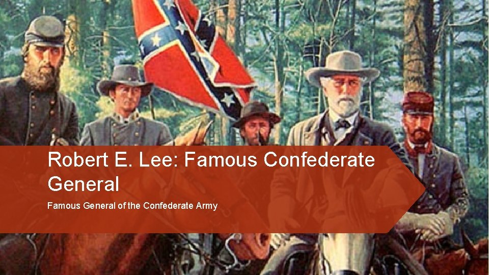 Robert E. Lee: Famous Confederate General Famous General of the Confederate Army 