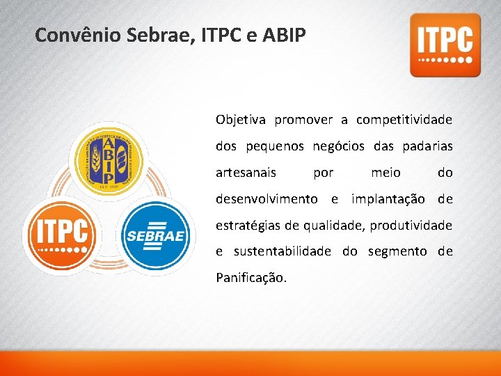 Convênio Sebrae, ITPC e ABIP Objetiva promover a competitividade dos pequenos negócios das padarias