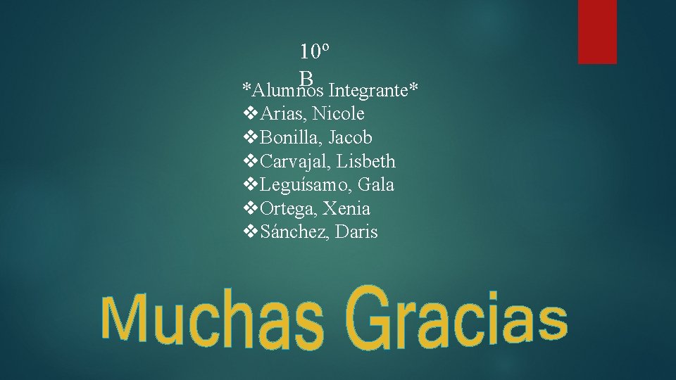 10º B *Alumnos Integrante* v. Arias, Nicole v. Bonilla, Jacob v. Carvajal, Lisbeth v.
