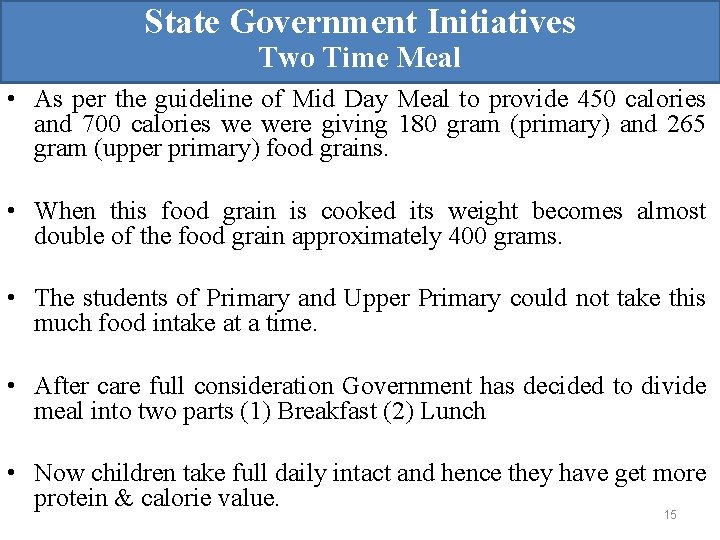 State Government Initiatives Two Time Meal • As per the guideline of Mid Day