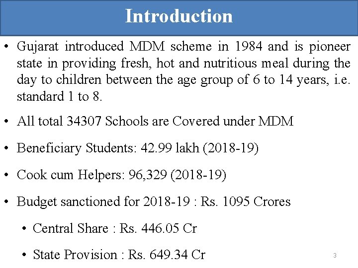 Introduction • Gujarat introduced MDM scheme in 1984 and is pioneer state in providing