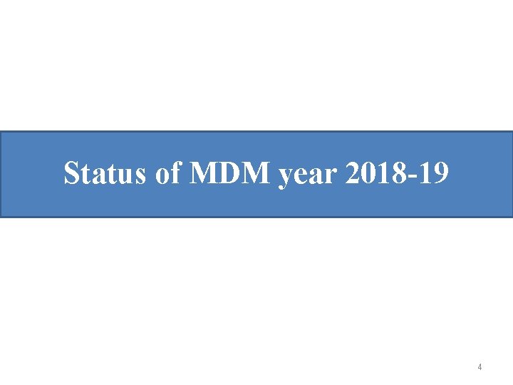 Status of MDM year 2018 -19 4 