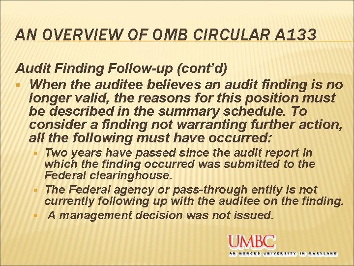 AN OVERVIEW OF OMB CIRCULAR A 133 Audit Finding Follow-up (cont’d) § When the