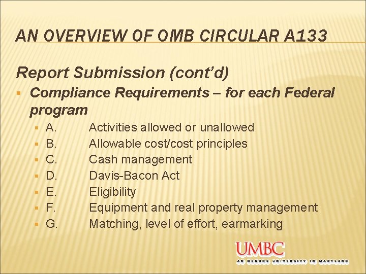 AN OVERVIEW OF OMB CIRCULAR A 133 Report Submission (cont’d) § Compliance Requirements –