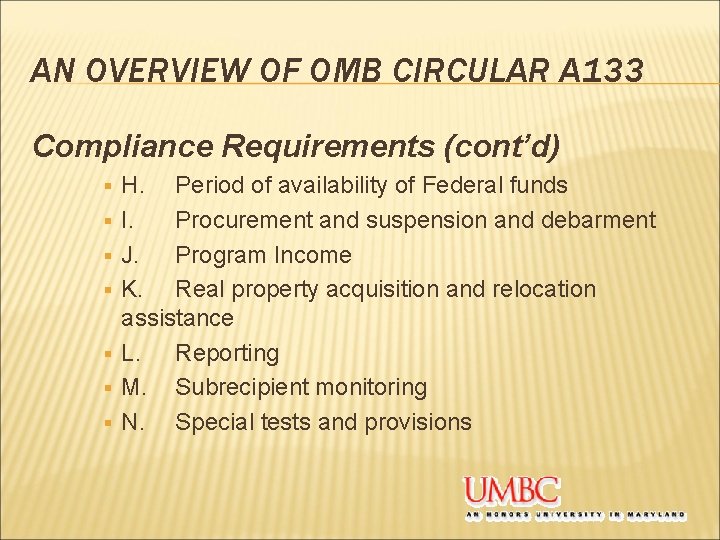 AN OVERVIEW OF OMB CIRCULAR A 133 Compliance Requirements (cont’d) § § § §