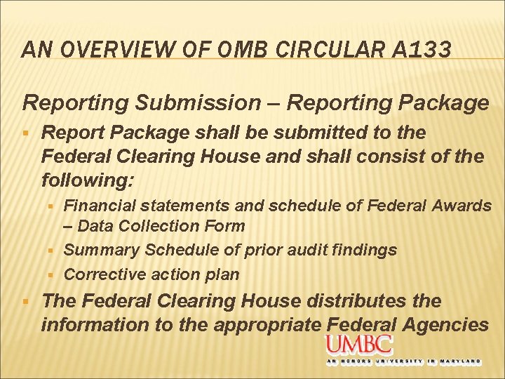 AN OVERVIEW OF OMB CIRCULAR A 133 Reporting Submission – Reporting Package § Report