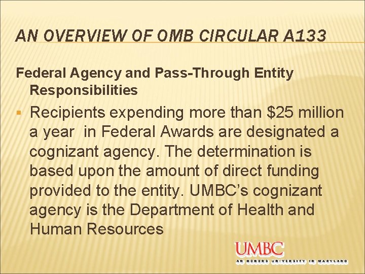 AN OVERVIEW OF OMB CIRCULAR A 133 Federal Agency and Pass-Through Entity Responsibilities §