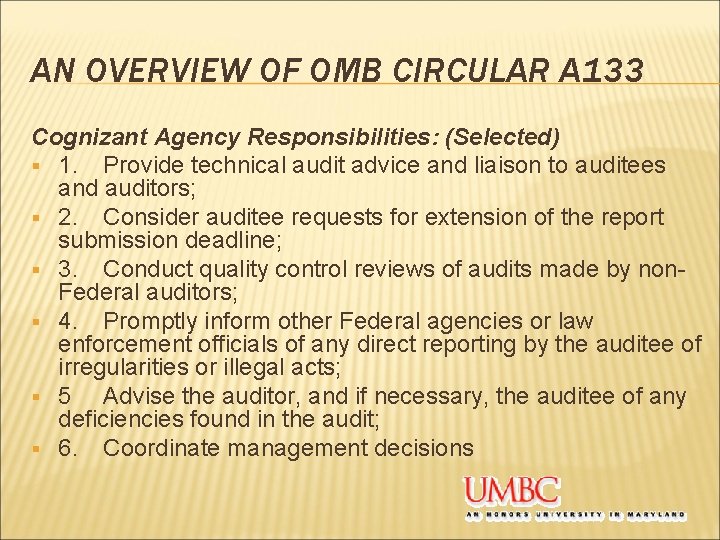 AN OVERVIEW OF OMB CIRCULAR A 133 Cognizant Agency Responsibilities: (Selected) § 1. Provide