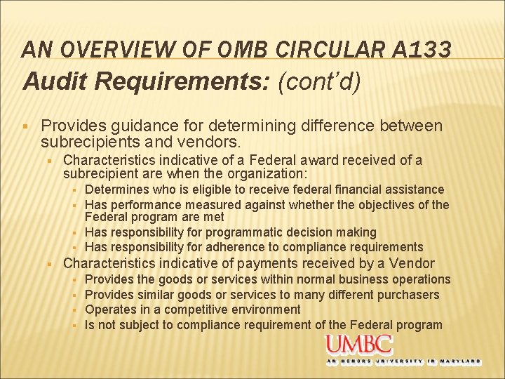 AN OVERVIEW OF OMB CIRCULAR A 133 Audit Requirements: (cont’d) § Provides guidance for