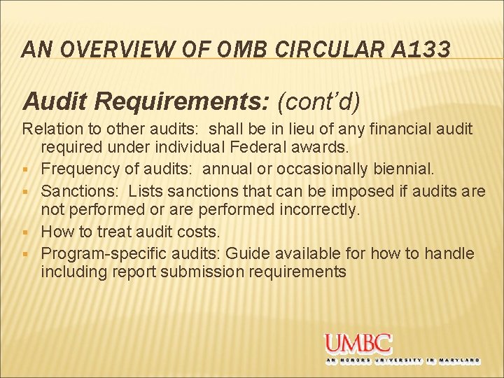 AN OVERVIEW OF OMB CIRCULAR A 133 Audit Requirements: (cont’d) Relation to other audits: