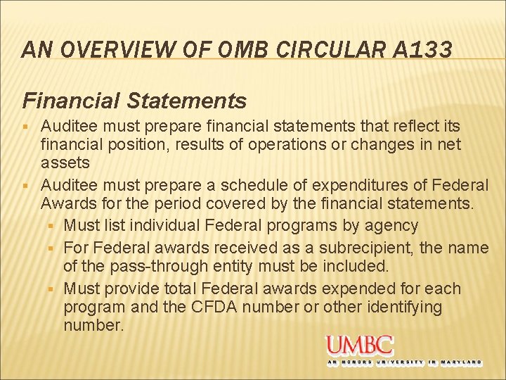 AN OVERVIEW OF OMB CIRCULAR A 133 Financial Statements Auditee must prepare financial statements