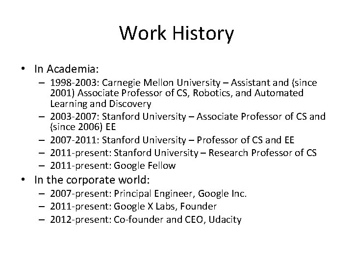 Work History • In Academia: – 1998 -2003: Carnegie Mellon University – Assistant and