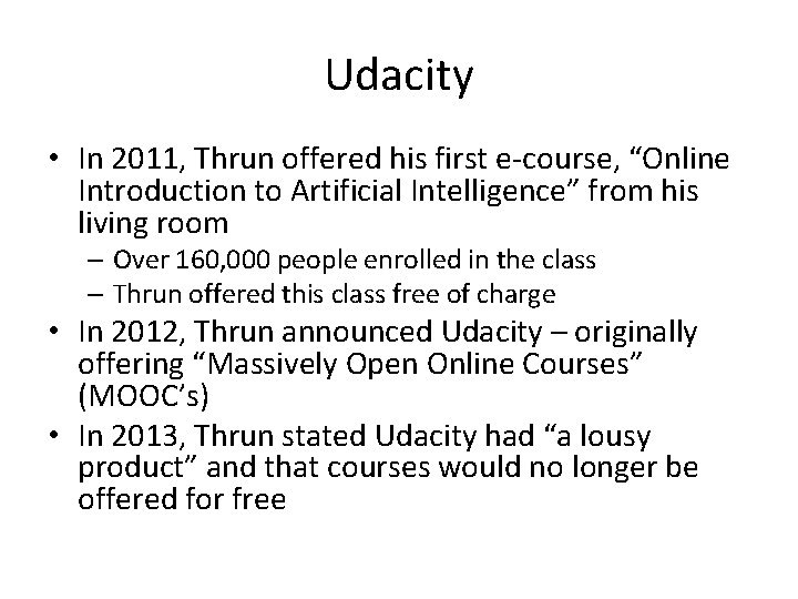Udacity • In 2011, Thrun offered his first e-course, “Online Introduction to Artificial Intelligence”