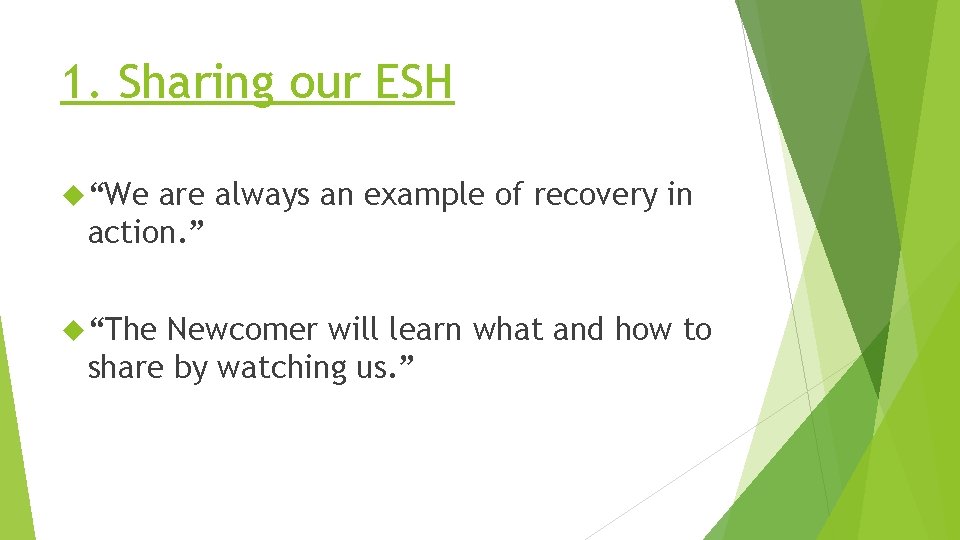 1. Sharing our ESH “We are always an example of recovery in action. ”