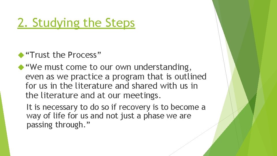2. Studying the Steps “Trust the Process” “We must come to our own understanding,