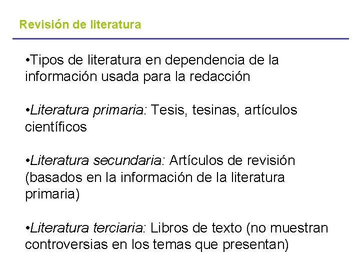 Revisión de literatura • Tipos de literatura en dependencia de la información usada para