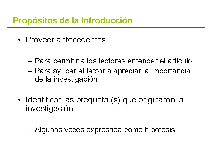 Propósitos de la Introducción • Proveer antecedentes – Para permitir a los lectores entender