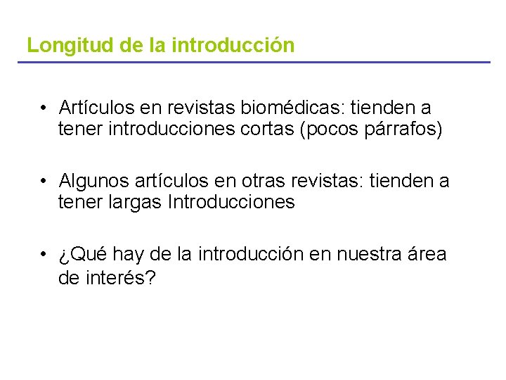 Longitud de la introducción • Artículos en revistas biomédicas: tienden a tener introducciones cortas