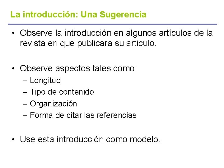 La introducción: Una Sugerencia • Observe la introducción en algunos artículos de la revista